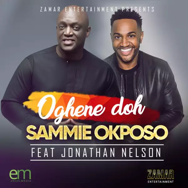 Sammie Okposo - Oghene Doh ft. Jonathan Nelson